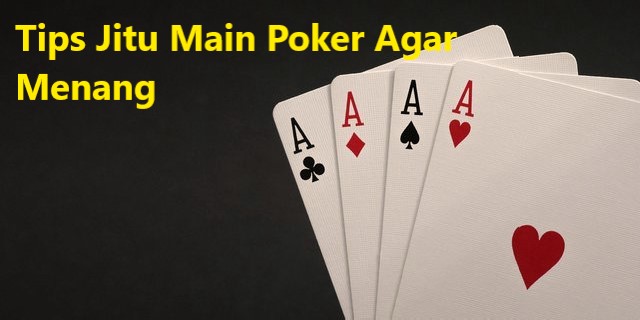 3 Cara Menang Judi Poker